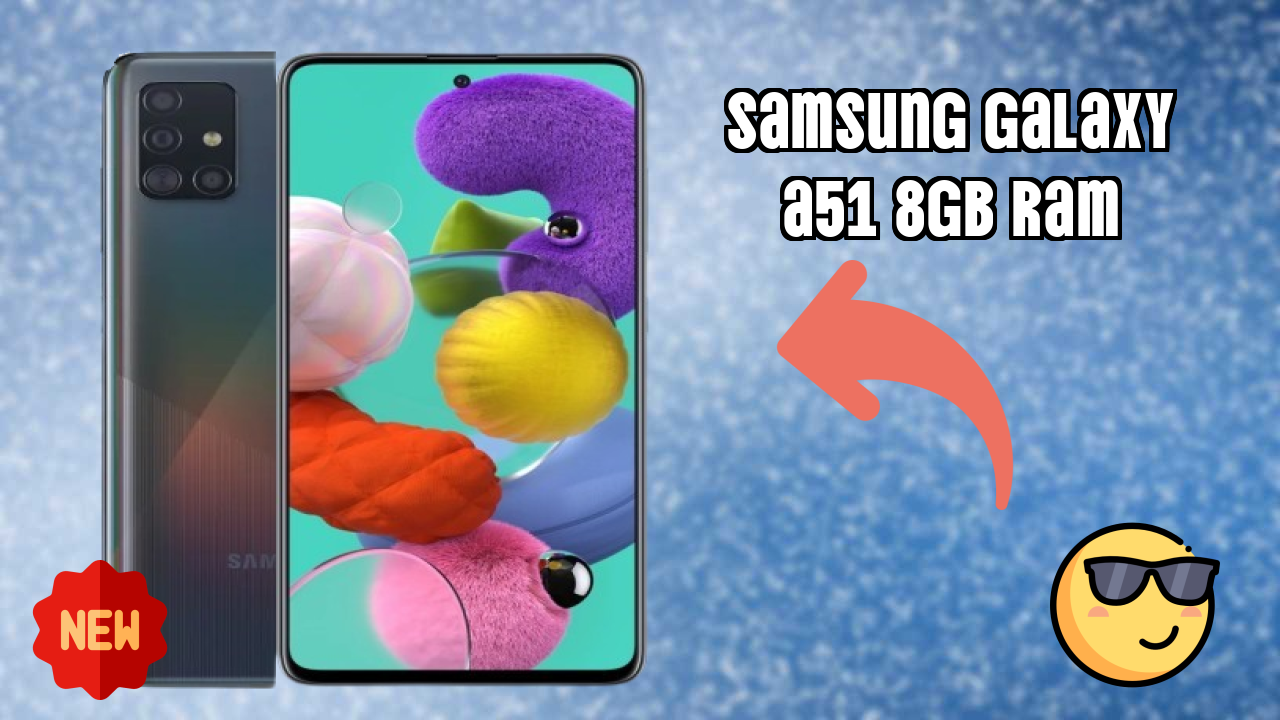 Samsung Galaxy A51 8GB RAM Display Analysis: Super AMOLED Explained